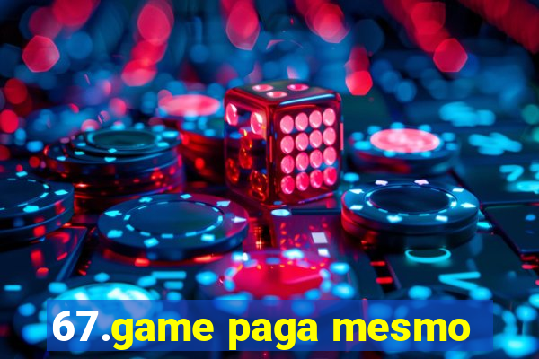 67.game paga mesmo